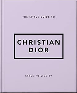 The little guide to Christian Dior : Style to live by