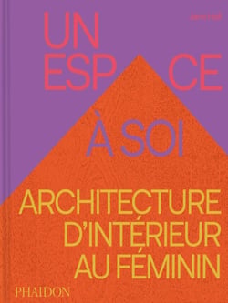 Un espace à soi : Architecture d'intérieur au féminin