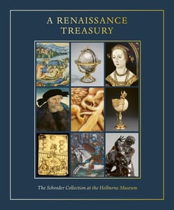 A Renaissance Treasury : The Schroder Collection at the Holburne Museum