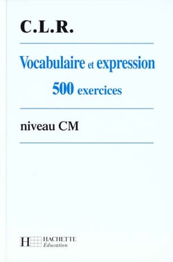Vocabulaire et expression - 500 exercices niveau cm eleve