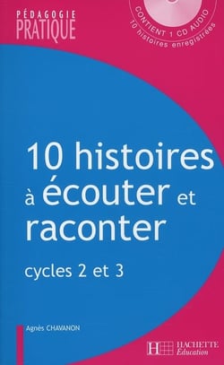 10 histoires à écouter et à raconter - cycles 2 et 3