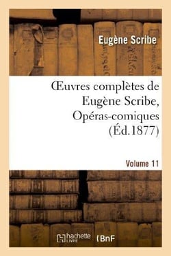 Oeuvres complètes de Eugène Scribe, Opéras-comiques. Sér. 4, Vol. 11