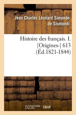 Histoire des francais. i. [origines-] 613 (ed.1821-1844)