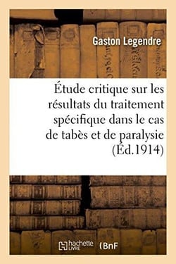 Etude critique sur les resultats du traitement specifique dans le cas de tabes et de paralysie - gen