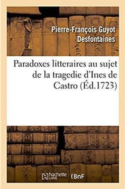 Paradoxes litteraires au sujet de la tragedie d'Ines de Castro