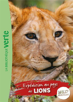 The wild immersion Tome 1 : expédition au pays des lions