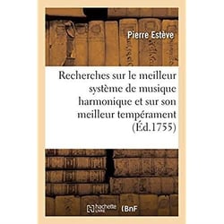 Recherches sur le meilleur système de musique harmonique et sur son meilleur tempérament
