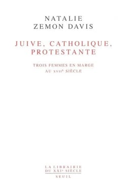 Juive, catholique, protestante - trois femmes en marge du XVIIe siècle