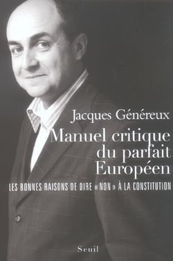 Manuel critique du parfait Européen. Les bonnes raisons de dire non à la Constitution