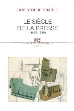 Le siècle de la presse - 1830-1939
