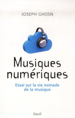 Musiques numériques - essai sur la vie nomade de la musique