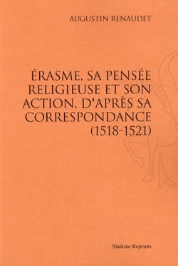 Erasme, sa pensée religieuse et son action, d'après sa correspondance (1518-1521)