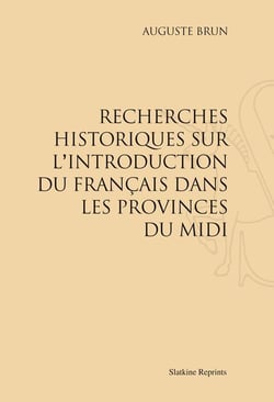 Recherches historiques sur l'introduction du français dans les provinces du midi