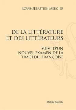 De la littérature et des littérateurs - suivi d'un nouvel examen de la tragédie françoise