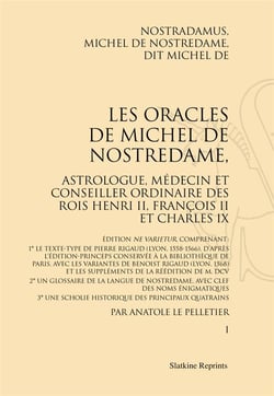 Les oracles de Michel de Nostredame, astrologue, médecin et conseiller ordinaire des rois Henri II, François II et Charles IX