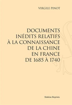 Documents inédits relatifs à la connaissance de la chine en france de 1685 à 1740