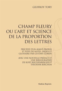 Champ fleury ou l'art et science de la proportion des lettres