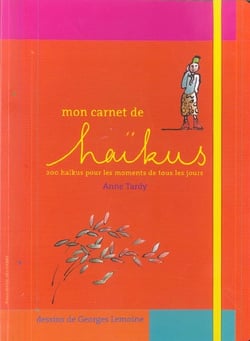 Mon carnet de haikus - 200 haikus pour les moments de tous les jours