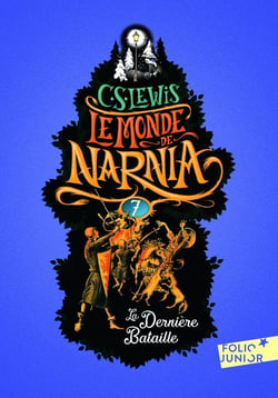 Le monde de Narnia Tome 7 : la dernière bataille