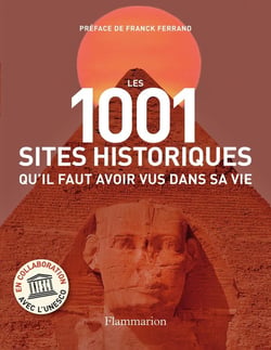Les 1001 : sites historiques qu'il faut avoir vus dans sa vie