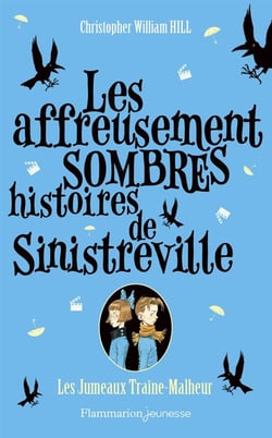 Les Affreusement Sombres Histoires De Sinistreville T02 Les Jumeaux Traine-Malheur