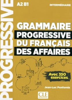 Grammaire progressive du français des affaires - A2 B1 - intermédiaire (édition 2018)