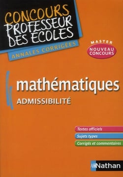 Mathématiques - admissibilité - concours professeurs des  écoles - annales corrigés (édition 2011)