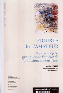 Figures de l'amateur - formes, objets, pratiques de l'amour de la musique aujourd'hui