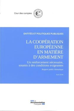 La coopération européenne en matière d'armement, un renforcement nécessaire soumis à des conditions exigeantes (édition 2018)