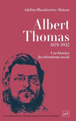 Albert Thomas 1878-1932 : une histoire du réformisme social