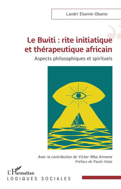 Le bwiti, rite initiatique et thérapeutique africain : aspects philosophiques et spirituels