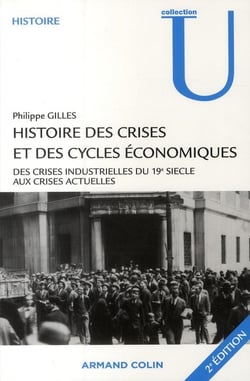 Histoire des crises et des cycles économiques - des crises industrielles du 19 siècle aux crises actuelles (2e édition)