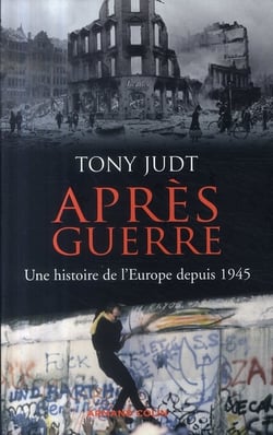 Après-guerre - une histoire de l'europe depuis 1945