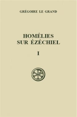 Homelies sur Ezéchiel Tome 1 - livre I - introduction, texte latin, traduction et notes