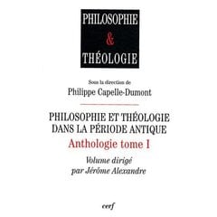 Philosophie et théologie dans la période antique - Anthologie tome 1