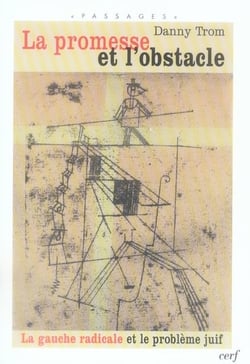 La promesse et l'obstacle - la gauche radicale et le problèlme juif