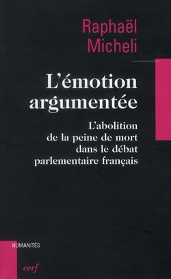 L'émotion argumentée - L'abolition de la peine de mort dans le débat parlementaire français