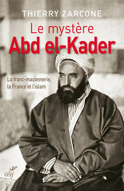Le mystère Abd el-Kader - la franc-maçonnerie, la France et l'islam
