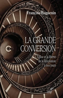 La grande conversion : L'église et la liberté de la révolution à nos jours