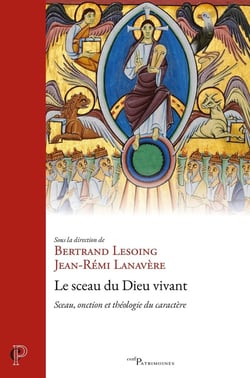 Le sceau du Dieu vivant : Sceau, onction et théologie du caractère