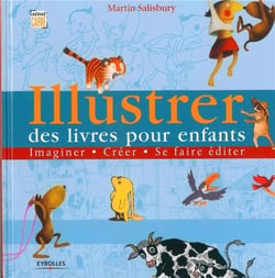Illustrer des livres pour enfants - imaginer - créer - se faire éditer