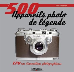 500 appareils photo de légende - 170 ans d'innovations photographiques