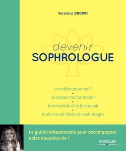 Devenir sophrologue - un métier pour moi,  je choisis ma formation, je m installe et je le fais savoir