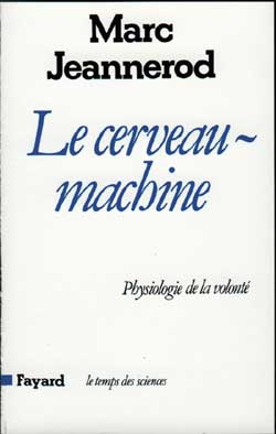 Le Cerveau machine : Physiologie de la volonté