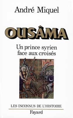 Ousâma : Un prince syrien face aux croisés