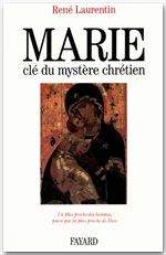 Marie, la clé du mystère chrétien