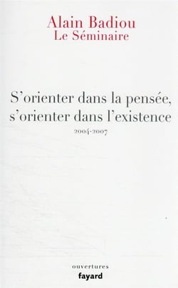 Le séminaire : s'orienter dans la pensée, s'orienter dans l'existence (2004-2007)