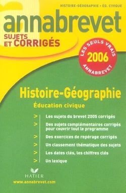Annabrevet sujets & corrigés : histoire-géographie, éducation civique (édition 2006)