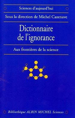 Dictionnaire de l'ignorance - aux frontières de la science