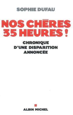 Nos chères 35 heures ! : Chronique d'une disparition annoncée